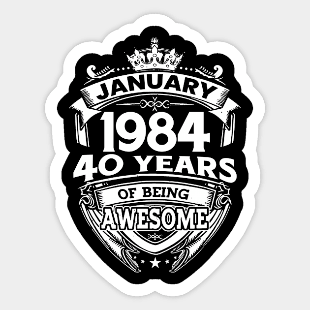 January 1984 40 Years Of Being Awesome 40th Birthday Sticker by Foshaylavona.Artwork